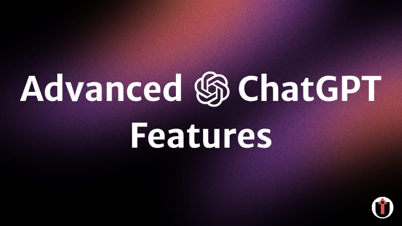 Advanced ChatGPT Features
