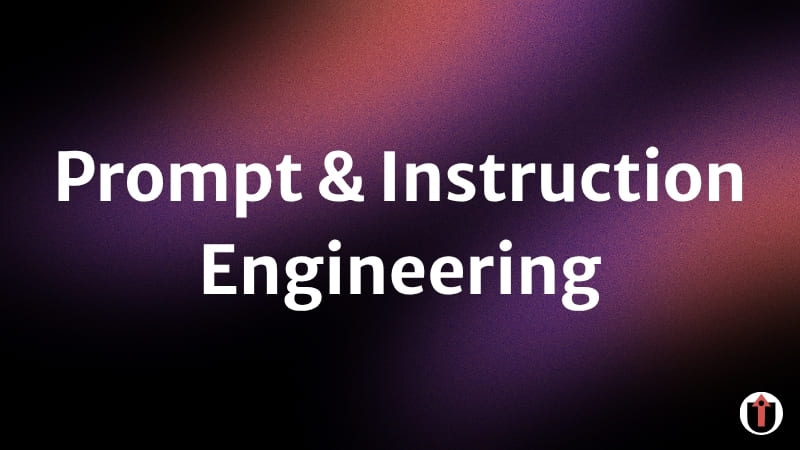 Prompt & Instruction Engineering