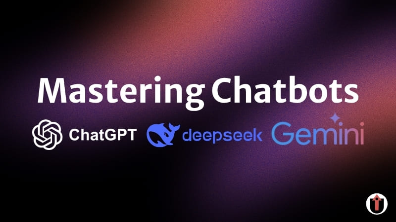 Mastering Chatbots: ChatGPT, Gemini & DeepSeek